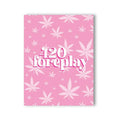 420 Foreplay 420 Greeting Card