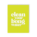 Bong Water 420 Greeting Card