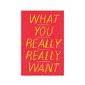 What You Really Really Want: The Smart Girl's Shame-free Guide To Sex And Safety