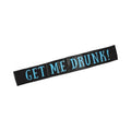 Get Me Drunk! Sash